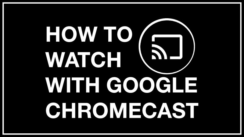 Cast to your TV with Chromecast