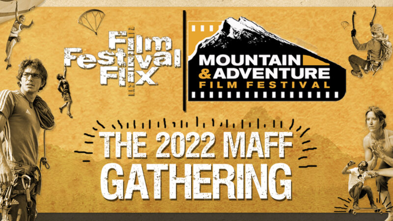 The 2022 Mountain & Adventure Film Festival takes place in Mammoth Lakes, CA from September 22nd - 26th at the Mammoth Mountaineering Supply.