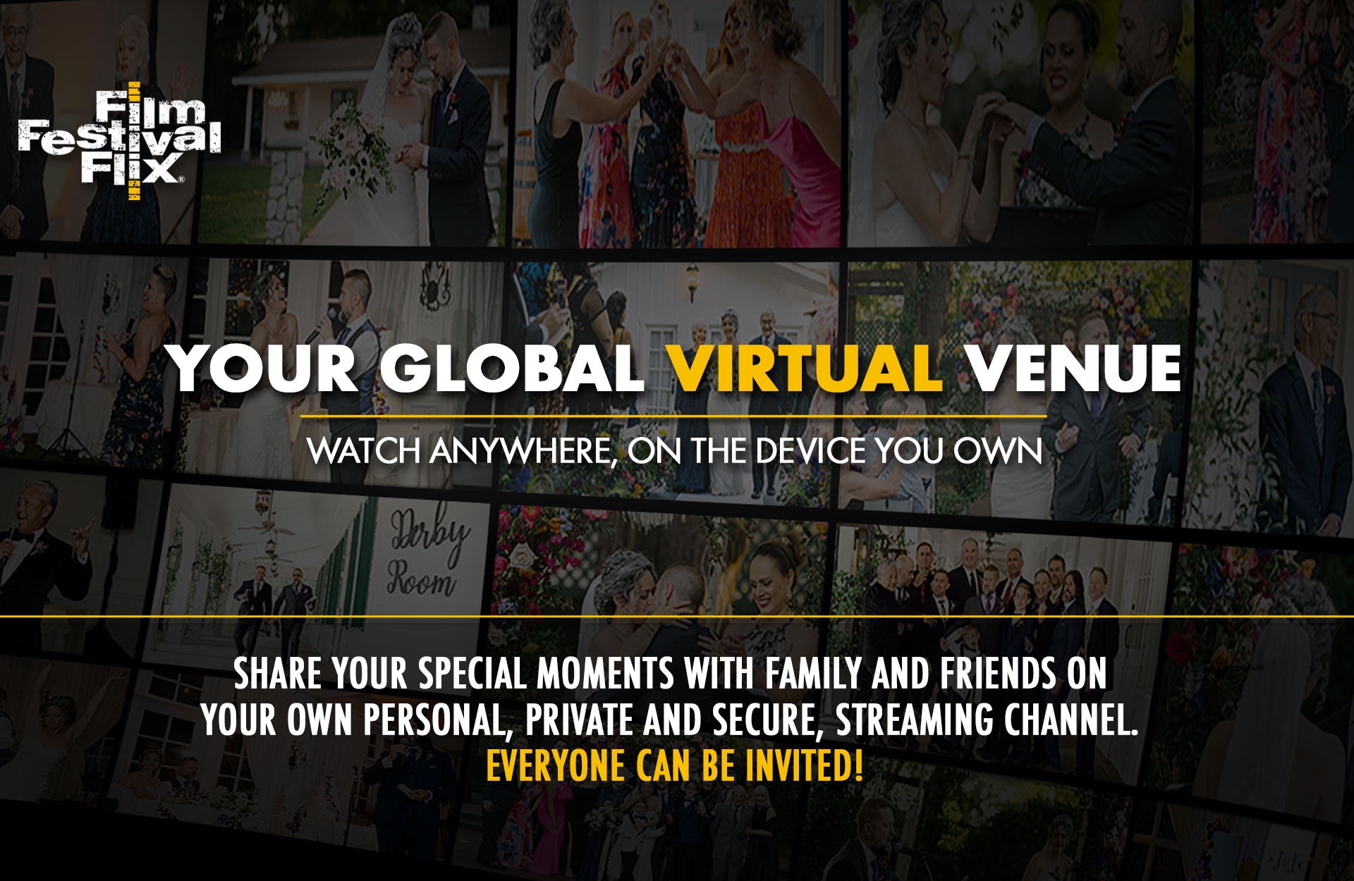Online family events streaming platform. Personal Live Streaming Wedding Channel. For your Wedding share your special moments with family and friends on your own personal streaming channel. Everyone can be invited. Launch your personal, private and secure channel where you can share your special moments powered by our global streaming platform. Friends and family can watch on the device they own: TV apps including Roku, Apple TV, Amazon Fire TV, and Android TV. Mobile apps including iOS and Android. And web browser on your tablet, phone, or computer. Live stream your ceremony and/or publish it later for everyone to watch anywhere, anytime. Share additional videos from your event and collect video memories from your guests. Update family and friends with our direct communication tools. 24/7 Dashboard access to see who’s watching. Be present at your ceremony! Our experienced team is ready to support you and your team on the most important day of your life. We’ve got you covered.