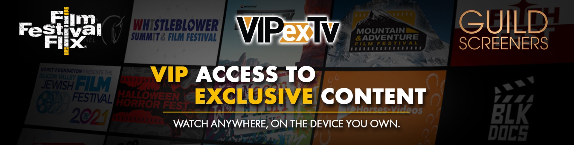 Launch your own personal, private, and secure streaming channel on one of our platforms. Film Festival Flix - a private and secure virtual venue for festivals and events. Guild Screeners - a Screen Actors Guild approved private and secure streaming platform for awards campaigning and press and industry private screenings. VIPexTV - Exclusive access to VIP content for artists, athletes, and family events. Control your content, communications, and voice. Own your audience!